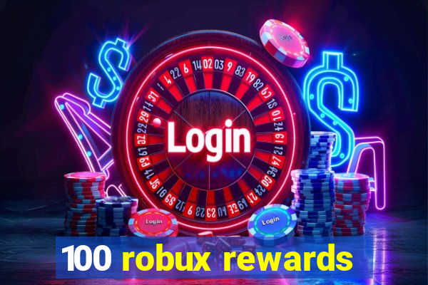 100 robux rewards